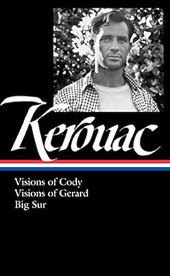 Jack Kerouac: Visions of Cody, Visions of Gerard, Big Sur: