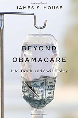 Beyond Obamacare: Life, Death, and Social Policy