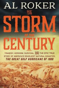 The storm of the century : tragedy, heroism, survival, and the epic true story of America's deadliest natural disaster