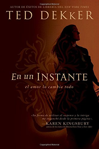 En un instante: El amor lo cambia todo by Ted Dekker