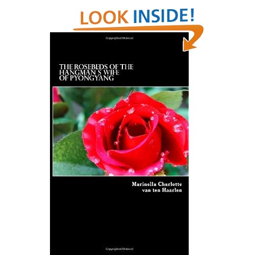 The Rosebeds of the hangman's wife of Pyongyang: Human Right Story (Volume 1)