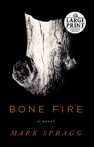 Bone Fire by Mark Spragg
