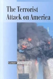 Current Controversies - The Terrorist Attack on America (hardcover edition)