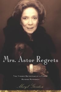 Mrs. Astor Regrets: The Hidden Betrayals of a Family Beyond Reproach