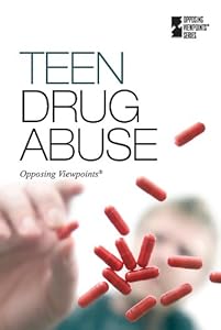 Teen Drug Abuse (Opposing Viewpoints)