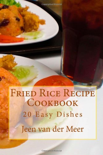 

Fried Rice Recipe Cookbook: 20 Easy Dishes (Jeen's Favorite Rice Recipes)