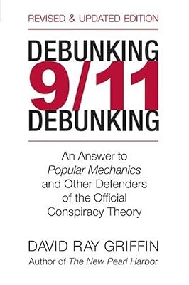 Debunking 9/11 Debunking: An Answer to Popular Mechanics and Other Defenders of the Official Conspiracy Theory