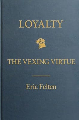 Loyalty: The Vexing Virtue