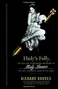 Hedy's Folly: The Life and Breakthrough Inventions of Hedy Lamarr, the Most Beautiful Woman in the World