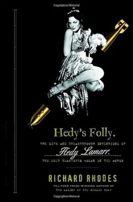 Hedy's Folly: The Life and Breakthrough Inventions of Hedy Lamarr, the Most Beautiful Woman in the World