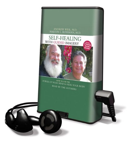 Self-Healing with Guided Imagery: How to Use the Power of Your Mind to Heal Your Body by Martin L. Rossman