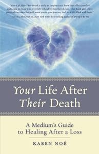 Your Life After Their Death: A Medium's Guide to Healing After a Loss