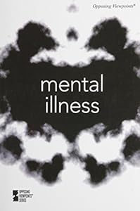 Mental Illness (Opposing Viewpoints)