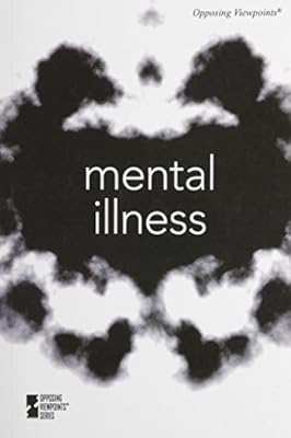 Mental Illness (Opposing Viewpoints)