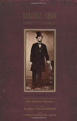 Lincoln Shot: A President's Life Remembered