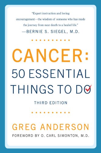 Cancer: 50 Essential Things to Do: Third Edition by Greg Anderson
