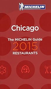 MICHELIN Guide Chicago 2015 by Michelin
