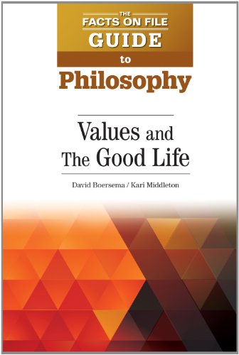 Values and The Good Life (The Facts On File Guide to Philosophy) by Kari Middleton