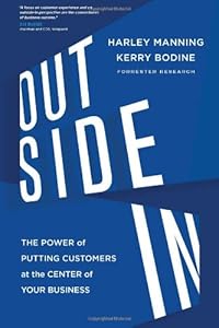 Outside In: The Power of Putting Customers at the Center of Your Business by Harley Manning