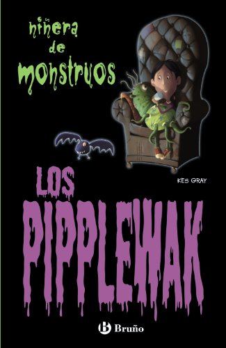 Los Pipplewak (Ninera de Monstruos) (Spanish Edition) by Kes Gray