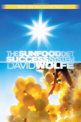 The Sunfood Diet Success System by David Wolfe