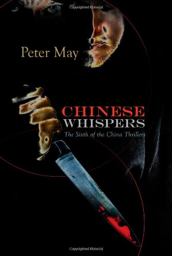 Chinese Whispers: A China Thriller (China Thrillers) by Peter May