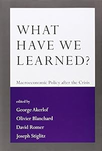What Have We Learned?: Macroeconomic Policy after the Crisis