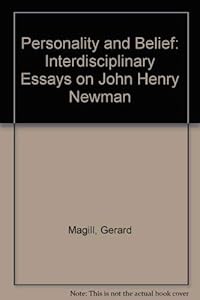 Personality and Belief: Interdisciplinary Essays on John Henry Newman by Gerard Magill