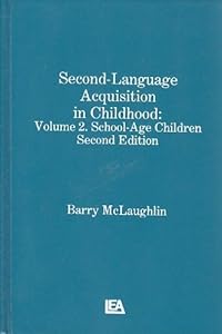 Second Language Acquisition in Childhood: Volume 2: School-age Children (Child Psychology) by B. McLaughlin