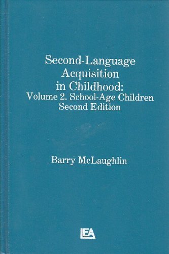 Second Language Acquisition in Childhood: Volume 2: School-age Children (Child Psychology) by B. McLaughlin