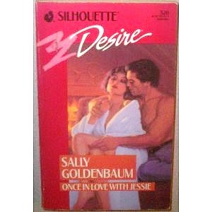 Once In Love With Jessie (Silhouette Desire) by Sally Goldenbaum