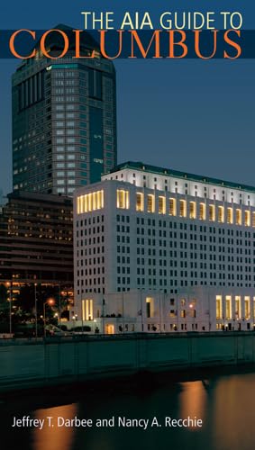 The AIA Guide to Columbus by Jeffrey T. Darbee