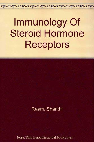 Immunology Of Steroid Hormone Receptors by Shanthi Raam