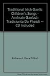 Traditional Irish Gaelic Children's Songs - Amhrain Gaelach Tradisiunta Do Phaisti -- CD Included