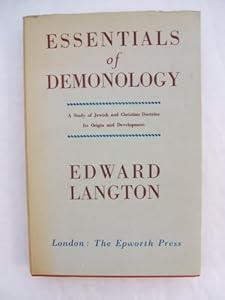 Essentials of Demonology: A Study of Jewish and Christian Doctrine (Reprint) by Edward Langton