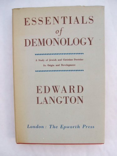 Essentials of Demonology: A Study of Jewish and Christian Doctrine (Reprint) by Edward Langton
