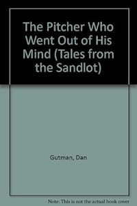 The Pitcher Who Went Out of His Mind (Tales from the Sandlot)