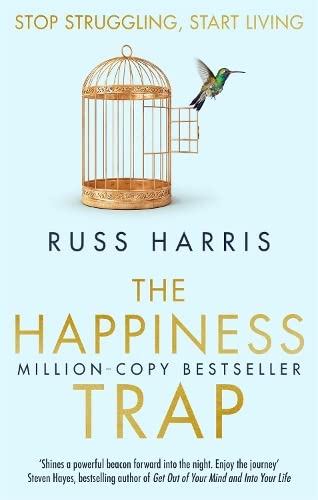 The Happiness Trap: Stop Struggling, Start Living by Dr. Russ Harris