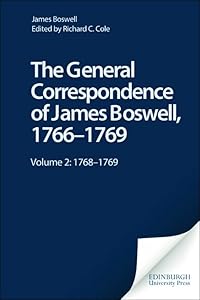 The General Correspondence of James Boswell, 1766–1769: Volume 2: 1768–1769 (The Yale Editions of the Private Papers of James Boswell) (v. 2)