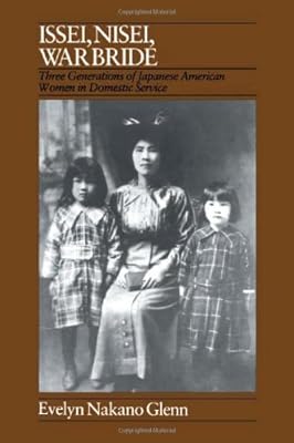 Issei, Nisei, War Bride: Three Generations of Japanese American Women in Domestic Service