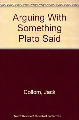 Arguing with Something Plato Said (A Few Environs Poems)