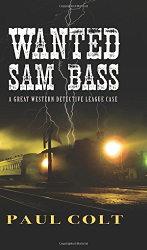 Wanted Sam Bass by Paul Colt