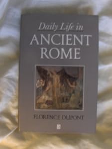 Daily Life in Ancient Rome by Florence Dupont