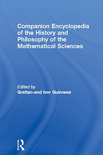 Companion Encyclopedia of the History and Philosophy of the Mathematical Sciences (Routledge Companion Encyclopedias) by Ivor Grattan-Guinness
