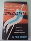 The ultimate weapon--Christianity;: The case for a foreign policy of militant Christianity