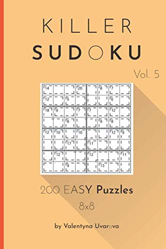 Killer Sudoku: 200 Easy Puzzles 8x8 vol. 5 by Valentyna Uvarova