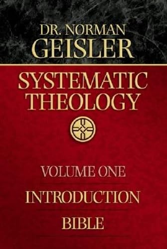 Systematic Theology, Vol. 1: Introduction/Bible by Norman L. Geisler