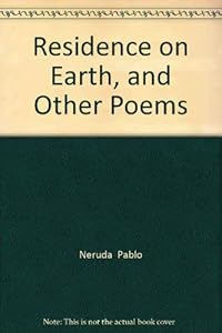 Residence on Earth, and Other Poems (English and Spanish Edition) by Pablo Neruda