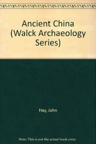 Ancient China (Walck Archaeology Series) by John Hay