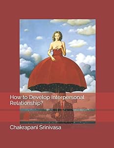 How to Develop Interpersonal Relationship? by Chakrapani Srinivasa